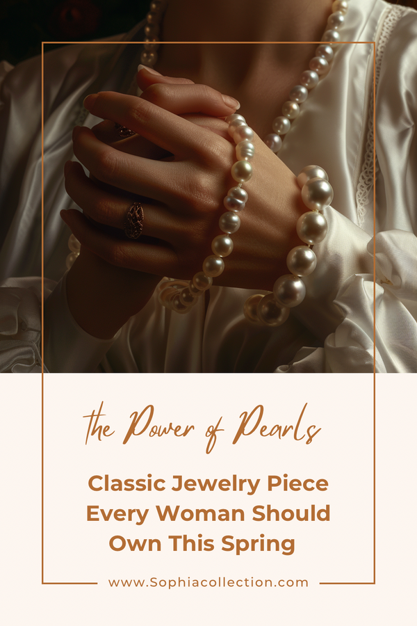 The Power of Pearls: A Classic Jewelry Piece Every Woman Should Own